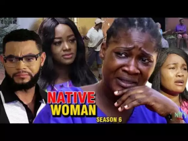NATIVE WOMAN PART 6 - 2019 Nollywood Movie
